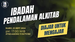 Ibadah Pendalaman Alkitab  Diajar untuk Mengajar  Pkl 1700 WIB 25 September 2024 [upl. by Bekha]