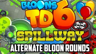 BTD6  Spillway  Alternate Bloon Rounds [upl. by Llertnad640]