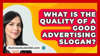 What Is The Quality Of A Good Advertising Slogan  BusinessGuide360com [upl. by Reena]