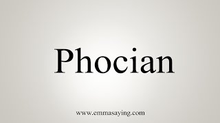 How To Say Phocian [upl. by Nuawtna]