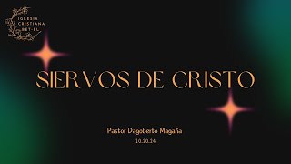 Siervos de Cristo  Pastor Dagoberto Magaña  102024 [upl. by Erie669]