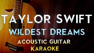 Wildest Dreams  Taylor Swift  Higher Key Acoustic Guitar Karaoke Instrumental Lyrics Cover [upl. by Ketti]