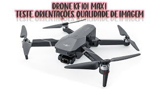 Drone KF101 Max1 Teste Orientações Qualidade de Imagem [upl. by Remot]