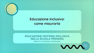 Educazione inclusiva come misurarla Emma Mencacci [upl. by Eiger]