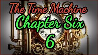 The Time Machine Chapter 6 audiobook [upl. by Arah494]