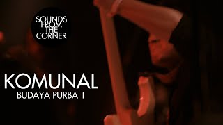 Komunal  Budaya Purba  Sounds From The Corner Live 41 [upl. by Karlens]