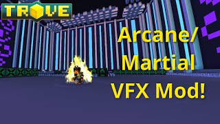 Trove ArcaneMartial VFX Mod Mod Spotlight [upl. by Vinnie403]