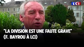 quotLa division est une faute gravequot  F Bayrou à LCI [upl. by Gentille]