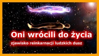 Oni wrócili do życia  zjawisko reinkarnacji ludzkich dusz [upl. by Reid447]