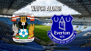 COVENTRY CITY V EVERTON  WATCH ALONG [upl. by Aurea]