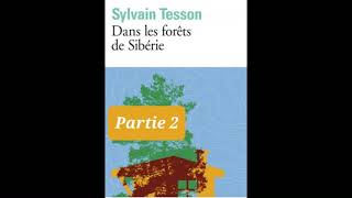 2  Dans les forêts de Sibérie  Sylvain Tesson  partie 2  livre audio [upl. by Falo]