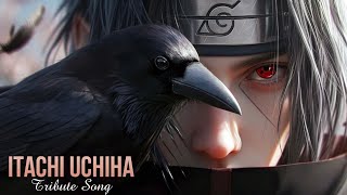 ITACHI UCHIHA  Tribute Song [upl. by Hickey]