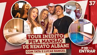 POD ENTRAR Tour inédito pela mansão de Renato Albani com Tata e Lucas Rangel [upl. by Enneyehc]