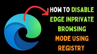 How to Disable Edge InPrivate Browsing Mode Using Registry on Windows 11 [upl. by Eidnalem267]