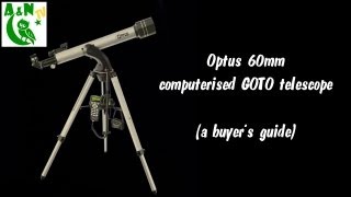 Optus 60mm computerised GOTO telescope  a buyers guide [upl. by Riker]