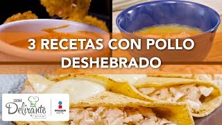 3 Recetas con pollo deshebrado  Cocina Delirante [upl. by Ardnaeed]