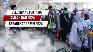 GELOMBANG PERTAMA HAJI 2024 BERANGKAT 12 MEI [upl. by Meesaw]