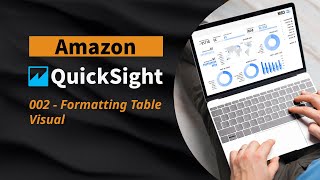 002  AWS QuickSight  Formatting Table Visual [upl. by Aridnere612]