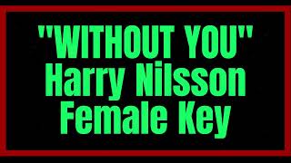 Without You by Harry Nilsson Female Key Karaoke [upl. by Harp]