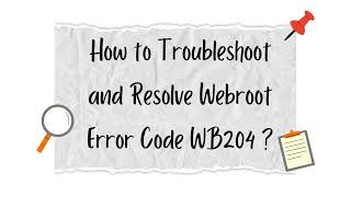 How to Troubleshoot and Resolve Webroot Error Code WB204 [upl. by Kohsa]