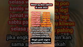 Weton yang akan sukses di tahun 2025 doa weton primbon [upl. by Alihs471]