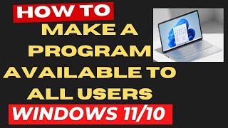 Make a Program or App Available to All Users Windows 11  10 [upl. by Gora]