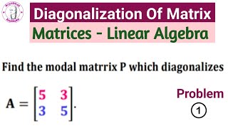 Diagonalization Of Matrix  Matrices  Linear Algebra  Problem 1  Engineering Mathematics [upl. by Catie275]