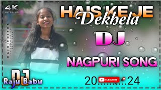 HaiskejedekhelanewNagpurisong2024Dj Remix Song 2024 mixing master Dj Raju Babu chitpil [upl. by Llyrat]