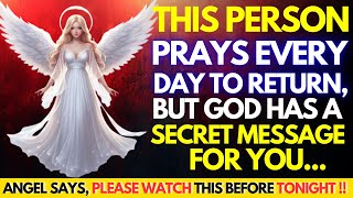 1111💌ANGEL SAYS THIS PERSON PRAYS EVERY DAY TO RETURN BUT GOD HAS A SECRET MESSAGE FOR YOU… [upl. by Godwin]