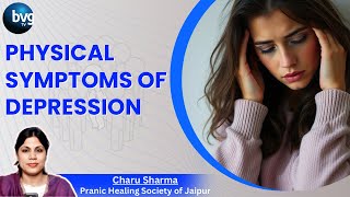 Physical Symptoms of DEPRESSION  डिप्रेशन क्यों आता है  ExpertCharu Sharma  BVGTV [upl. by Brufsky]