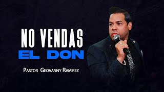 No vendas el don  Pastor Geovanny Ramirez [upl. by Connell]