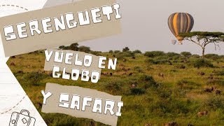 SERENGUETI I PRIMER VUELO EN GLOBO Y SAFARI [upl. by Nyltiac]