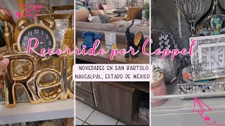 RECORRIDO POR COPPEL  NOVEDADES  COPPEL SAN BARTOLO NAUCALPAN [upl. by Ahsiei]