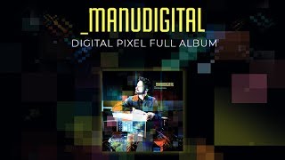 Manudigital  Digital Pixel Official Full Album [upl. by Orten]