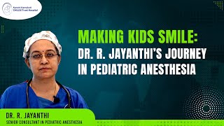 Dr R Jayanthi  Senior Consultant in Pediatric Anesthesia  Kanchi Kamakoti CHILDS Trust Hospital [upl. by Yelyac]