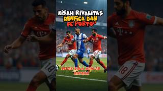 Kisah Rivalitas Benfica dan FC Portoquotquothighlightsatleticomadridbenficafootballshortvideo shorts [upl. by Ball]