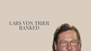 Lars Von Trier Ranked [upl. by Accebber231]