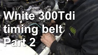 White 300Tdi timing belt part 2 [upl. by Issiah275]