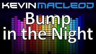 Kevin MacLeod Bump in the Night [upl. by Retsub]