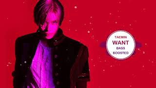 TAEMIN  WANT  BASS BOOSTED  🎧 🎵 [upl. by Elwira]