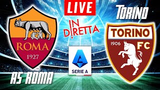 AS ROMA VS TORINO LIVE  ITALIAN SERIE A FOOTBALL MATCH IN DIRETTA  TELECRONACA [upl. by Dewain]