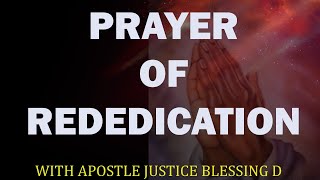 Prayer Of Rededication  Apostle Justice Blessing D [upl. by Temp]