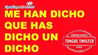 Me Han Dicho Que Has Dicho un Dicho A Tongue Twister in Spanish [upl. by Ck382]