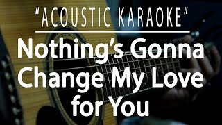 Nothings gonna change my love for you  George Benson Acoustic karaoke [upl. by Anawad]