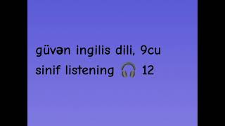 güvən ingilis dili 9cu sinif listening 🎧 12 [upl. by Neelahs]