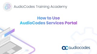 How to Use AudioCodes Services Portal [upl. by Aitel201]