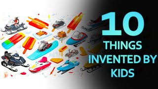 Top 10 Things Invented by Kids [upl. by Suirauqram730]