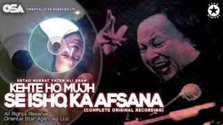 Kehte Ho Mujh Se Ishq Ka Afsana  Nusrat Fateh Ali Khan  complete full version  OSA Worldwide [upl. by Merola528]