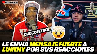 CHOCOLEYROL ENVIA MENSAJE FUERTE A LUINNY CORPORAN POR SU REACCIONES [upl. by Myra3]