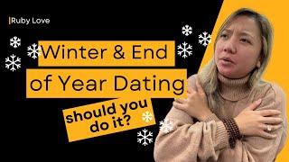 Winter amp End of Year Dating Should you do it [upl. by Gadmon]